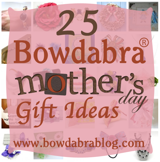 Bowdabra Mother’s Day Gift Ideas