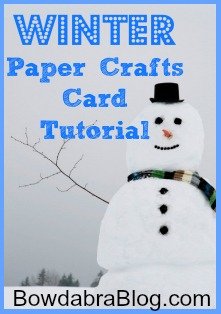 Winter Paper Crafts Bowdabra Blog2