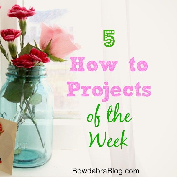 Bowdabra Blog How to Projects of the Week