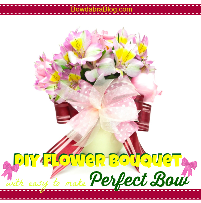 DIY Flower Bouquet with Perfect Bow