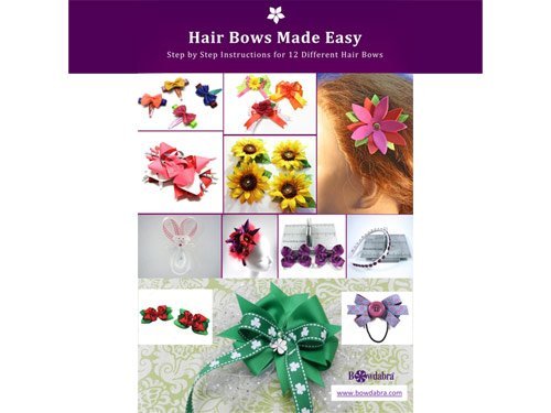 Hair Bows Made Easy - Step by Step Instructions for 12 Different Hair Bows  : Bowdabra