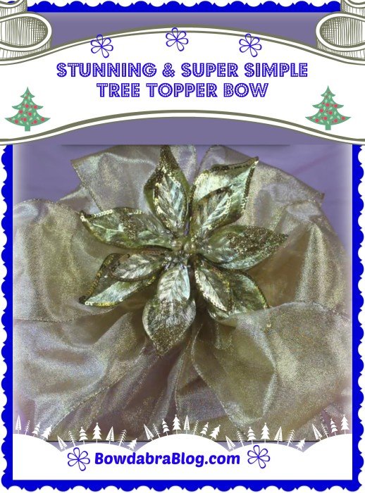How to Make a Stunning and Super Simple Tree Topper Bow: Video Tutorial