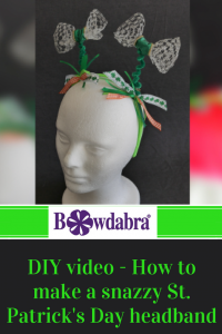 Best Video – How to quickly make a Snazzy St. Patrick’s Day headband