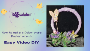 How to make a dollar store Easter Wreath with Bowdabra