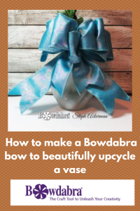 How to make a Bowdabra bow to beautifully upcycle a vase