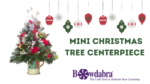 How to make a perfect mini Christmas tree centerpiece with Bowdabra
