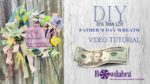 Video DIY - How to create an amazing Father's Day wreath for under $20