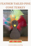 How Kids Can Make the Perfect Thanksgiving Feather Tailed Pine Cone Turkey