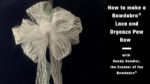 How to make the most beautiful lace and organza pew bow with Bowdabra