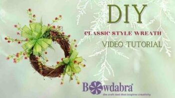 How to Make the best Classic Style Wreath with Ease using Bowdabra