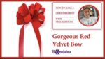 Video how to make a beautiful red velvet bow
