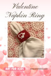 How to Make Elegant Valentine Napkin Rings for a Cozy Dinner
