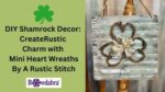 Video DIY - How to Make a Rustic Shamrock Wreath with Mini Hearts