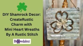 Video DIY – How to Make a Rustic Shamrock Wreath with Mini Hearts